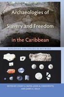 Lynsey A. Bates | Archaeologies Of Slavery And Freedom In The Caribbean | Buch