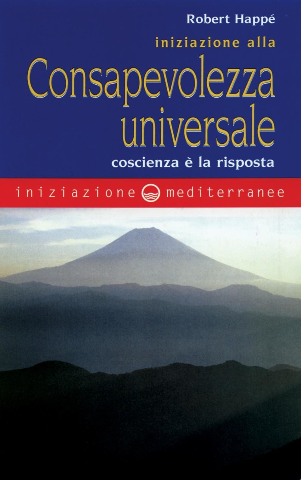 Libri Robert Happe - Iniziazione Alla Consapevolezza Universale - Immagine 2
