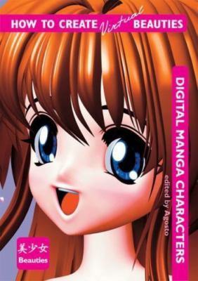 How to Create Virtual Beauties: Digital Manga Characters Agosto Inc. paperback