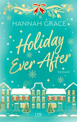 Holiday Ever After | von der SPIEGEL-Bestseller-Autorin von ICEBREAKER | Grace