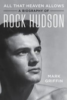 All That Heaven Allows | A Biography Of Rock Hudson | Mark Griffin | Englisch