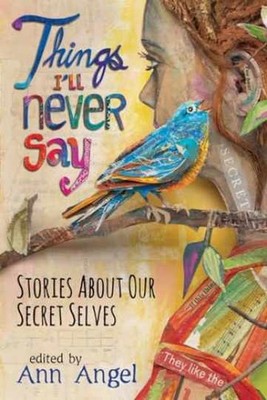 Things I'll Never Say: Stories About Our - Hardcover, by Angel Ann - Very Good u