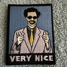 BORAT VERY NICE 2x3 Embroidered Morale Patch Hook Backing Brand New