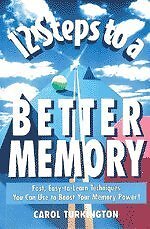 12 Steps to a Better Memory By Carol A. Turkington