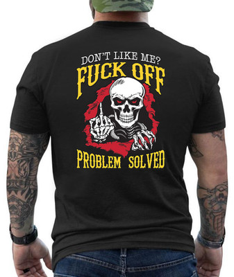 Don't Like Me F... Off Problem Solved Funny Graphic Design  T- Shirt