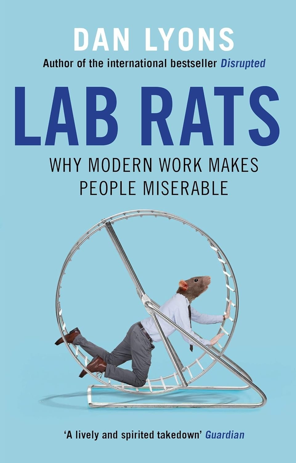 Lab Rats: Why Modern Work Makes People Miserable Dan Lyons Paperback NEW
