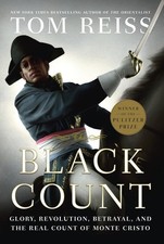 The Black Count: Glory, Revolution, Betrayal, and the Real Count of Monte Cr...