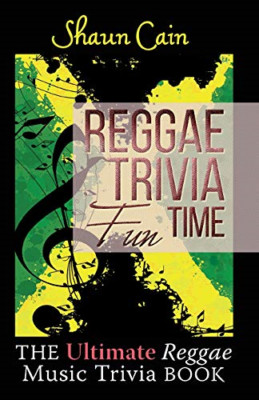 Reggae Trivia Fun Time: The Ultimate Reggae Music Trivi - Paperback NEW Cain, Sh