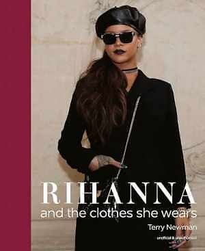 Rihanna: and the Clothes She Wears - Hardcover, by Newman Terry - Very Good