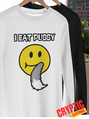 I Eat Pussy T-SHIRT Funny Smiley Face Inappropriate Cat Joke Rude Adult Humor