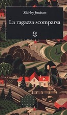 Libro - Shirley Jackson - La Ragazza Scomparsa  - Adelphi