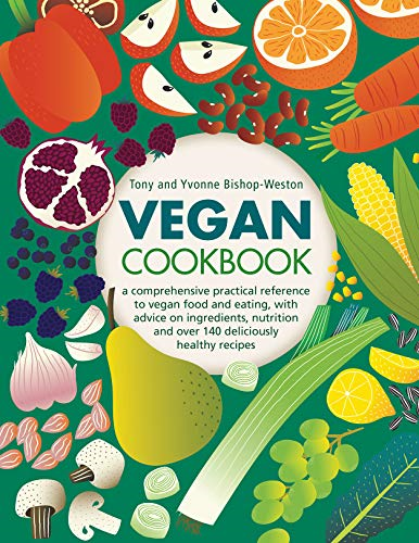 Vegan Cookbook: A comprehensive practical reference to... - Tony Bishop-Weston