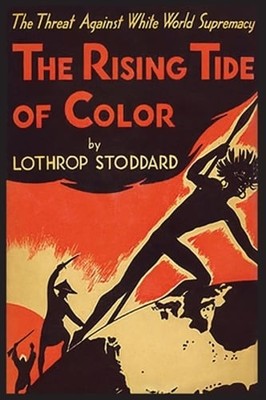 The Rising Tide Of Color Against White World Supremacy by Lothrop Stoddard: New