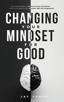 Jay Fenix | Changing Your Mindset For Good | Taschenbuch | Englisch (2022)