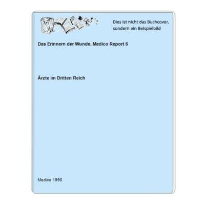 Das Erinnern der Wunde. Medico Report 6