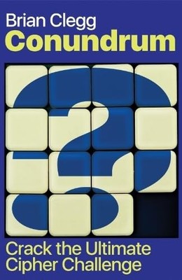 Conundrum: Crack the Ultimate Cipher Challenge by Brian Clegg 9781837733729