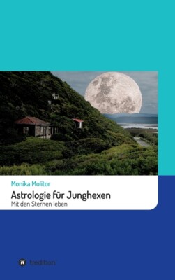 Astrologie F?R Junghexen: Mit Den Sternen Leben