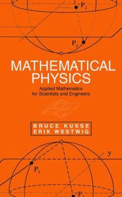 Mathematical Physics : Applied Mathematics for Scientists and Eng