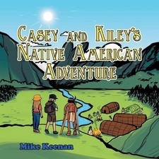 Casey and Kiley'S Native American Adventure by Mike Keenan (English) Paperback B