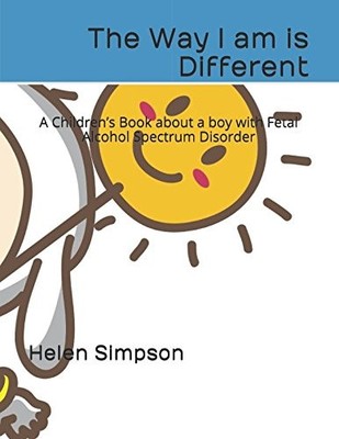 The Way I am is Different: A Children s Book about a boy with Fetal Alcoho...