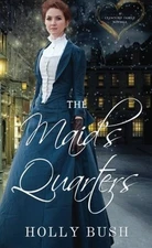 THE MAID'S QUARTERS (CRAWFORD FAMILY) (VOLUME 3) By Holly Bush **BRAND NEW**