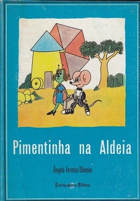 Pimentinha na Aldeia As Aventuras do Pimentinha e do Queijinho Ferreira Oliveira