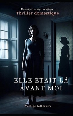 Elle tait L Avant Moi: Elle a pris sa place. Maintenant, elle risque de subir so