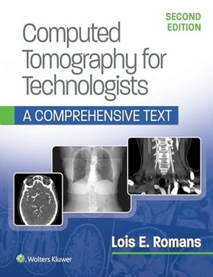 Computed Tomography for Technologists 2e by Lippincott Williams & Wilkins