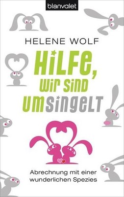 Hilfe, wir sind umsingelt! : Abrechnung mit einer wunderlichen Spezies. Blanvale