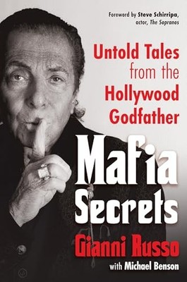 Mafia Secrets: Untold Tales From the Hollywood Godfather