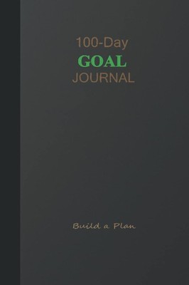 100 Day Goal Journal:: A Daily Goal Planner Check-In to Stay Motivated and on Tr