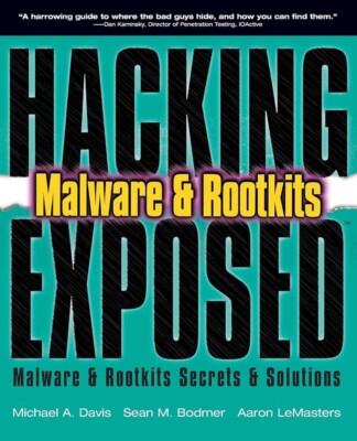 HACKING EXPOSED MALWARE AND ROOTKITS by Aaron LeMasters, Sean M. Bodmer, Michael