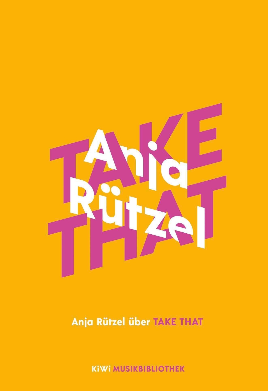 Thumbnail - Anja Rützel Über Take That | Anja Rützel | Buch | Kiwi Musikbibliothek