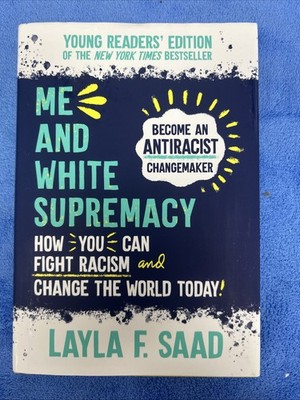 Me and White Supremacy: Young Readers' Edition by Layla Saad (2022, Hardcover)