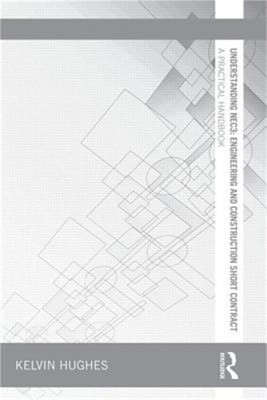 Understanding Nec3: Engineering and Construction Short Contract: A Practical Han