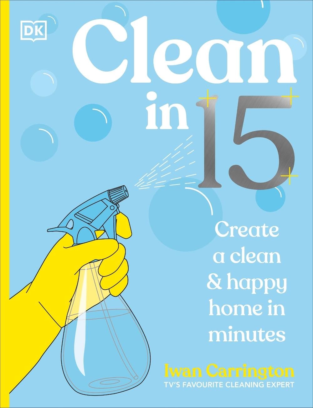 Clean in 15: Create a Clean & Happy Home in Minutes by Iwan Carrington Paperback
