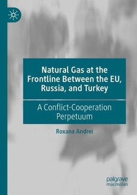 Natural Gas at the Frontline Between the EU, Russia, and Turkey - 9783031170591