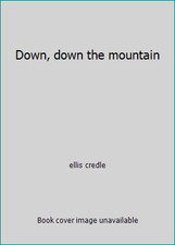 Down, down the mountain by ellis credle