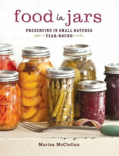 Food in Jars : Preserving in Small Batches Year-Round by Marisa McClellan (2012, - Picture 1 of 1