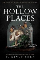 The Hollow Places, T. Kingfisher