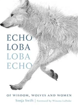 Echo Loba, Loba Echo: Of Wisdom, Wolves and Women (Hardback or Cased Book)