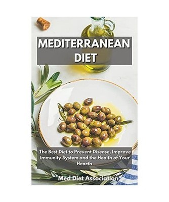 Mediterranean Diet: The Best Diet to Prevent Disease, Improve Immunity System an