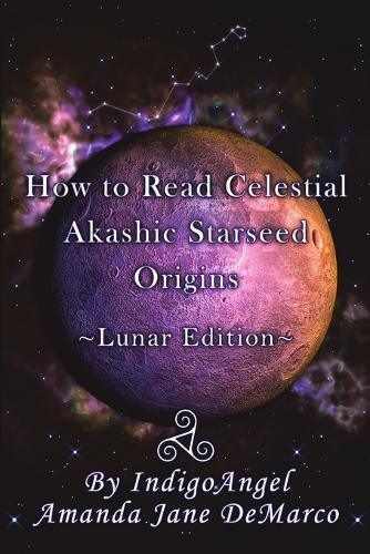 Indigoangel Amanda Jane D How To Read Celestial Akashic Starseed O