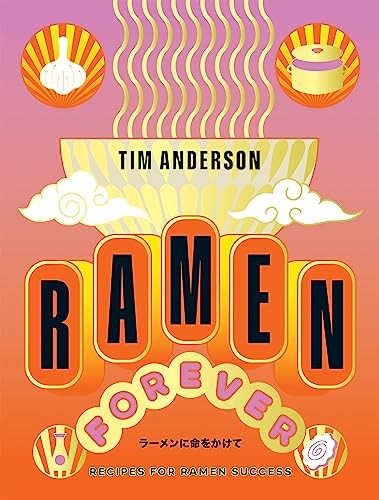Ramen Forever: Recipes for Ramen Success by Tim Anderson 9781784886608 NEW - Image 6