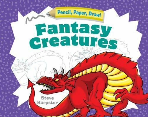 Pencil, Paper, Draw!®: Fantasy Creatures by Harpster, Steve