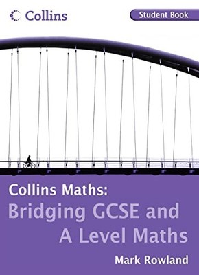 Bridging GCSE and A Level Maths Student... by Rowland, Mark Paperback / softback