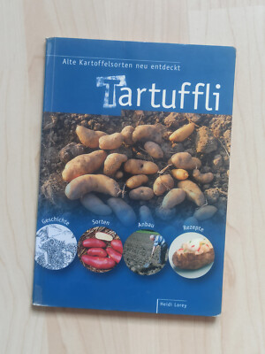 Tartuffli: Alte Kartoffelsorten neu entdeckt von Lorey. Anbau Sorten Rezepte