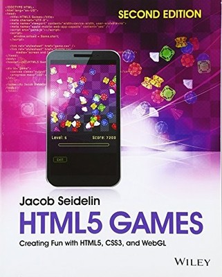 HTML5 Games: Creating Fun with HTML..., Seidelin, Jacob
