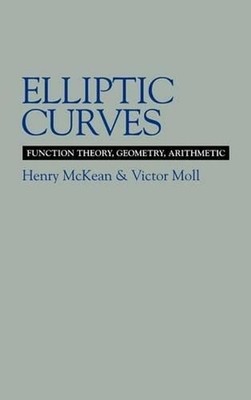 Elliptic Curves: Function Theory, Geometry, Arithmetic by Henry McKean (English)