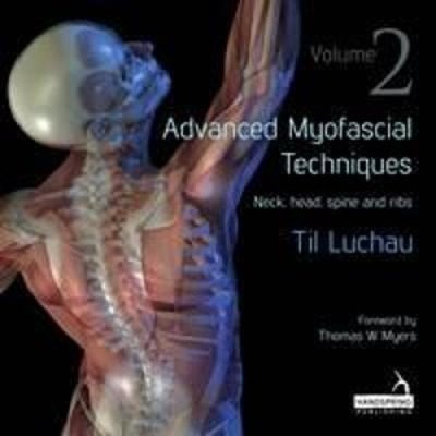 Advanced Myofascial Techniques: Volume 2: Neck, Head, Spine and Ribs [Paperback]